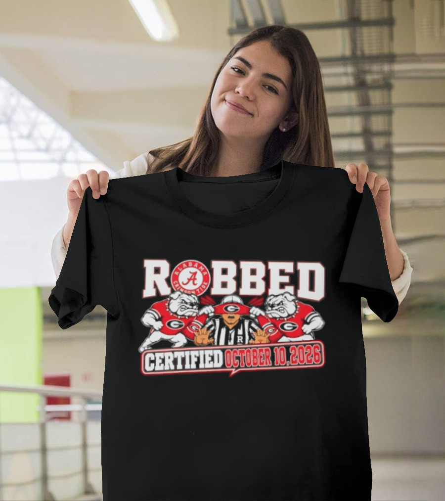 Robbed Alabama Crimson Tide Georgia October 10 2026 T-Shirt