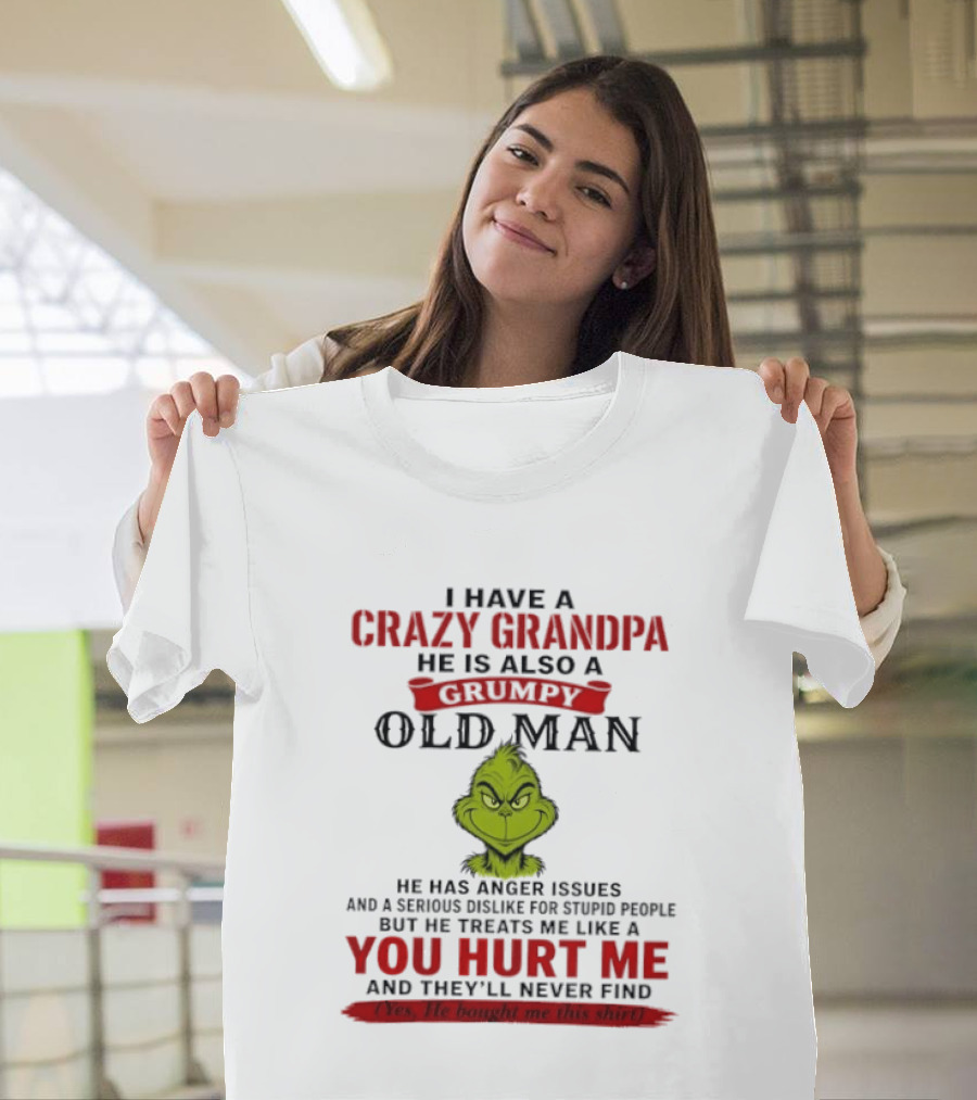 I Have A Crazy Grandpa He Is Also A Grumpy Old Man Grinch T-Shirt