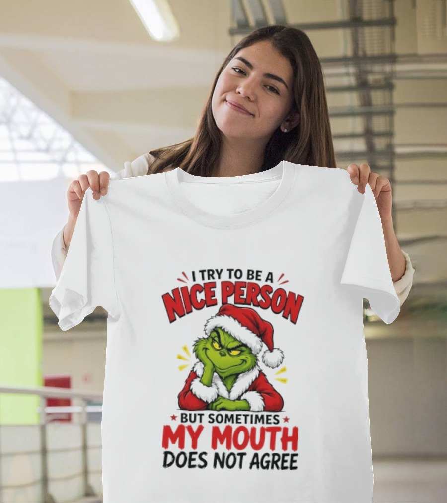 The Grinch I Try To Be A Nice Person Sometimes My Mouth Does Not Agree T-Shirt