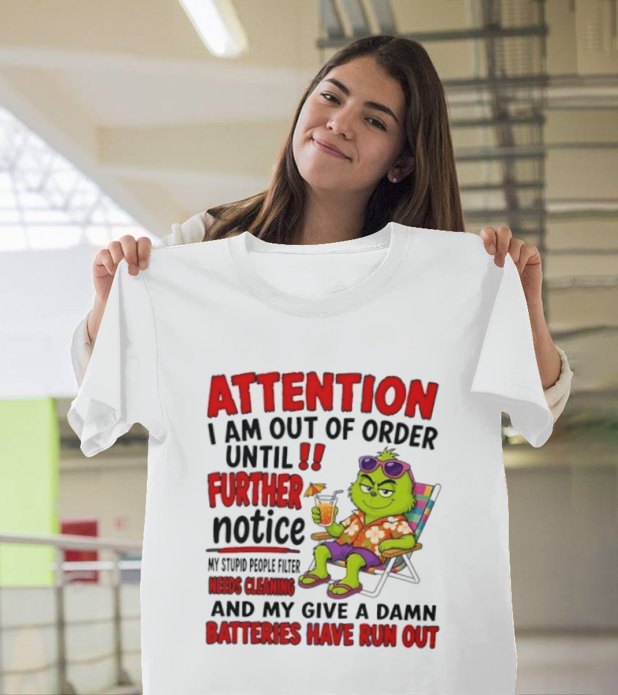 Attention I Am Out Of Order Until Further Notice Stupid People Filter Needs Cleaning Give A Damn Batteries Run Out T-Shirt