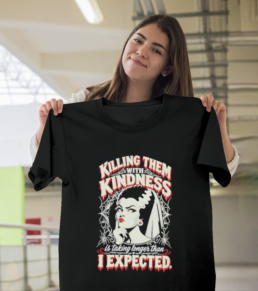 Killing Them With Kindness Taking Longer Than I Expected Highlighting Classic Bride T-Shirt