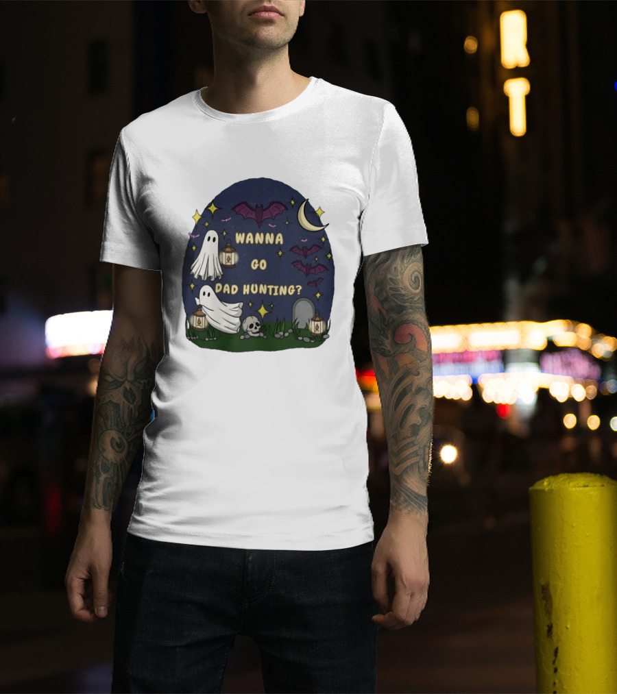 Wanna Go Dad Hunting Ghosts Bats Halloween Moon Lanterns T-Shirt