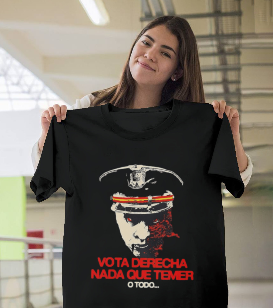 Vota Derecha Nada Que Temer O Todo Political Face And Cap T-Shirt