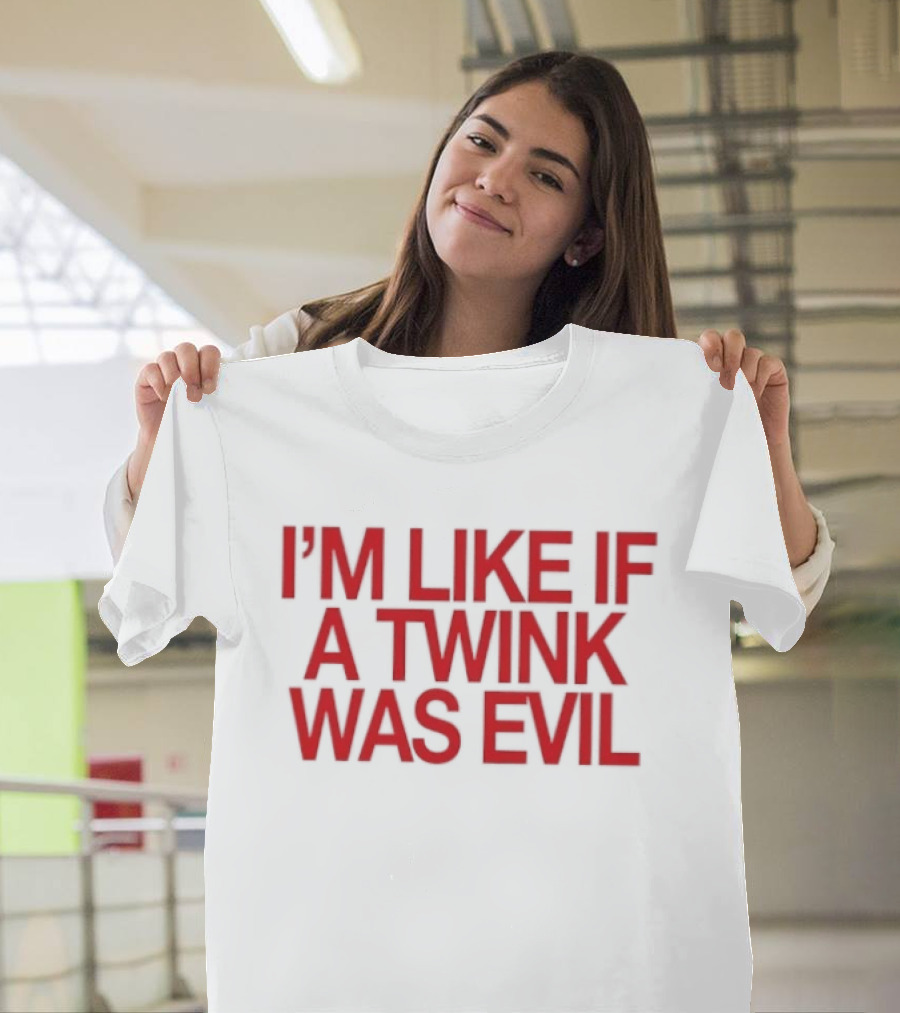 I'm Like If A Twink Was Evil Bold Red T-Shirt
