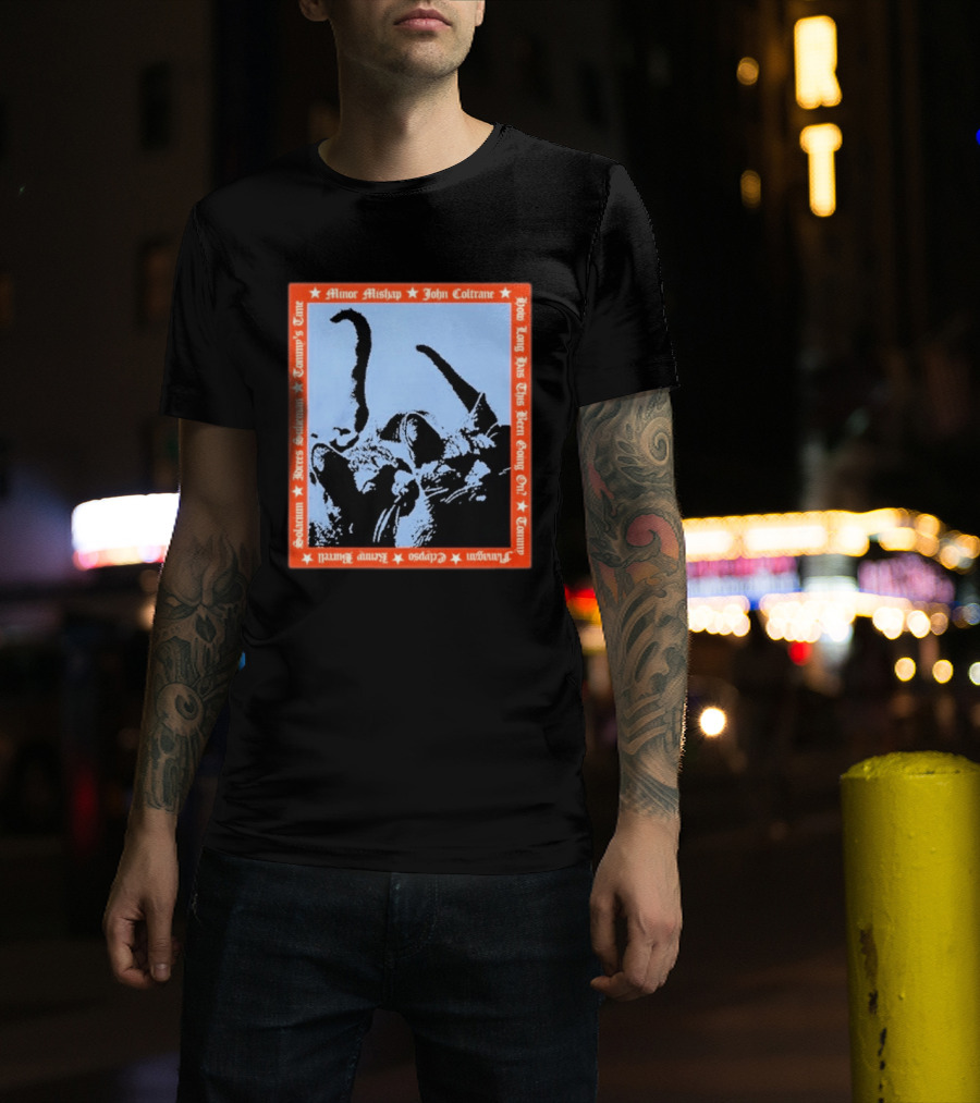Minor Mishap John Coltrane How Long Has This Been Going On Tommy Butters Solarium Dexter Sullivan Clepsos T-Shirt