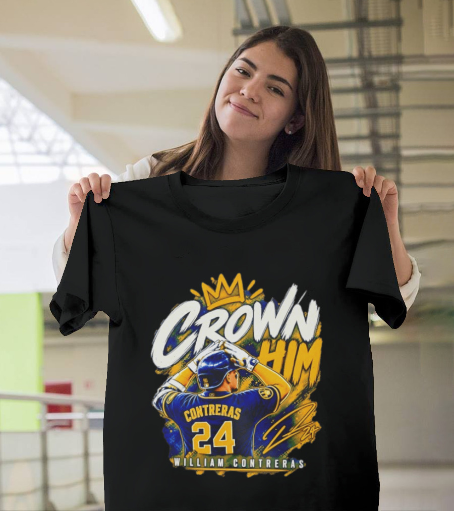Crown Him William Contreras Milwaukee Brewers 24 T-Shirt