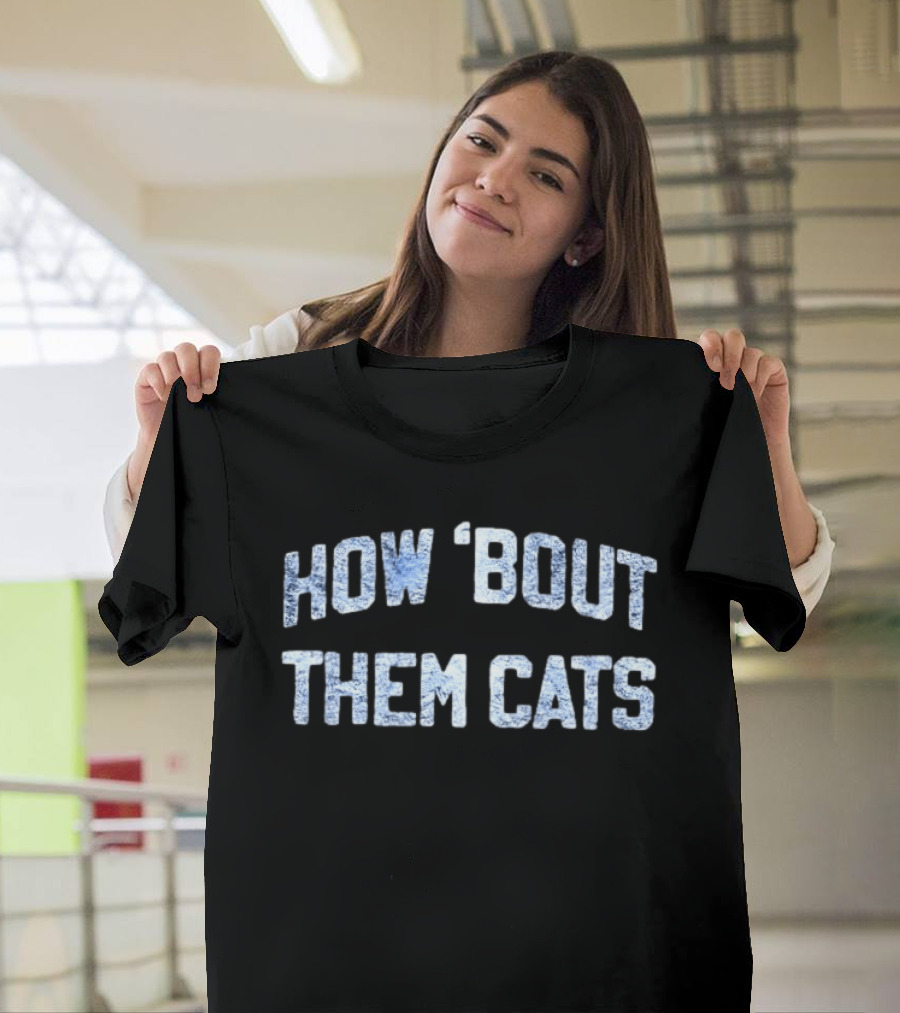 How 'Bout Them Cats Kentucky Wildcats T-Shirt