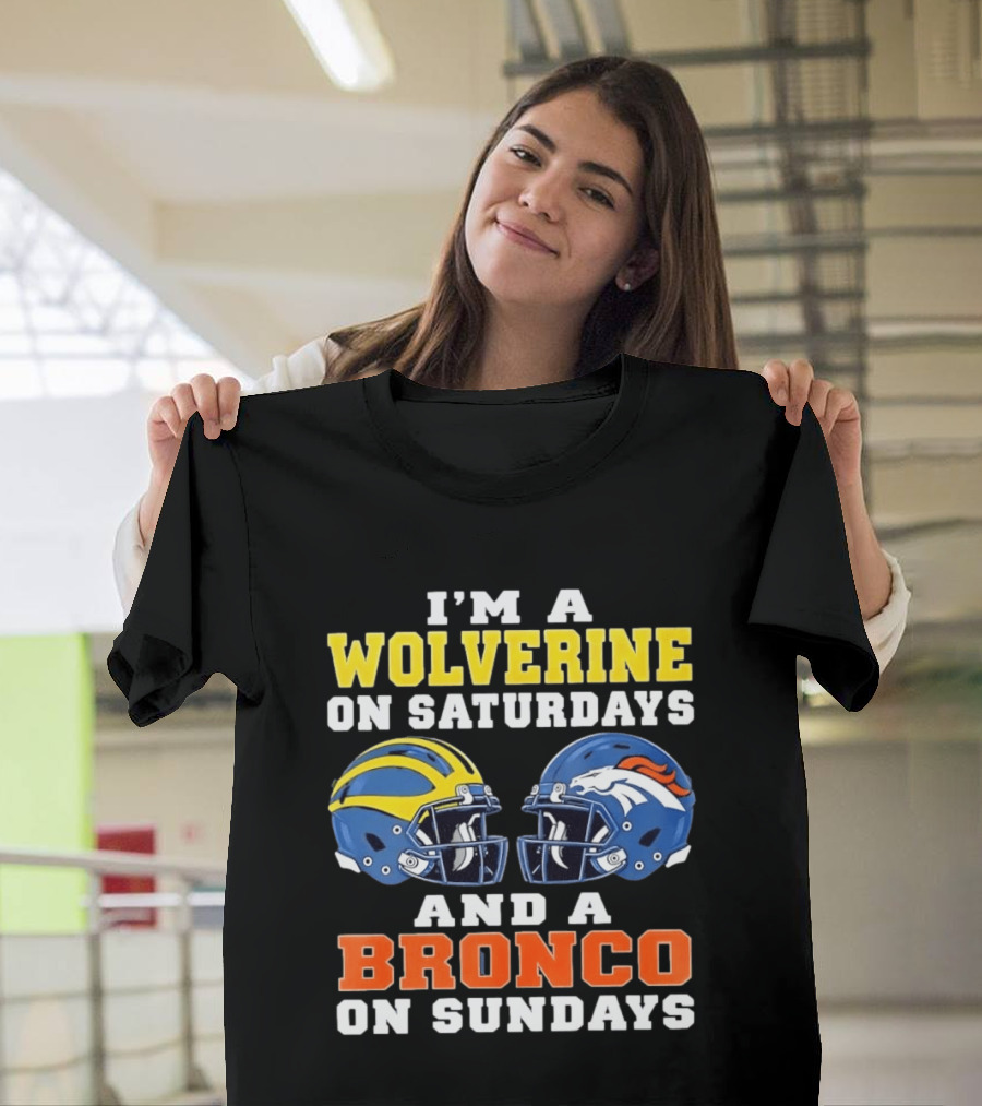 I'm A Wolverine On Saturdays And A Bronco On Sundays Football Helmets T-Shirt