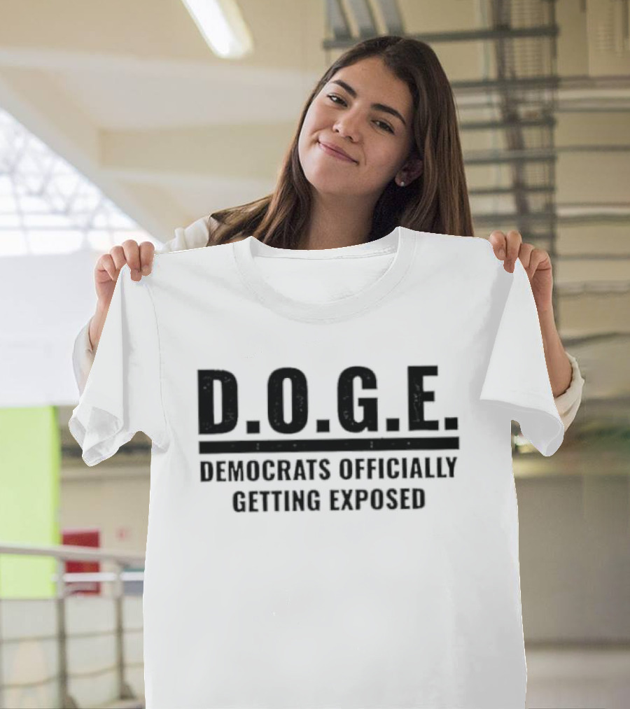 D.O.G.E. Democrats Officially Getting Exposed T-Shirt