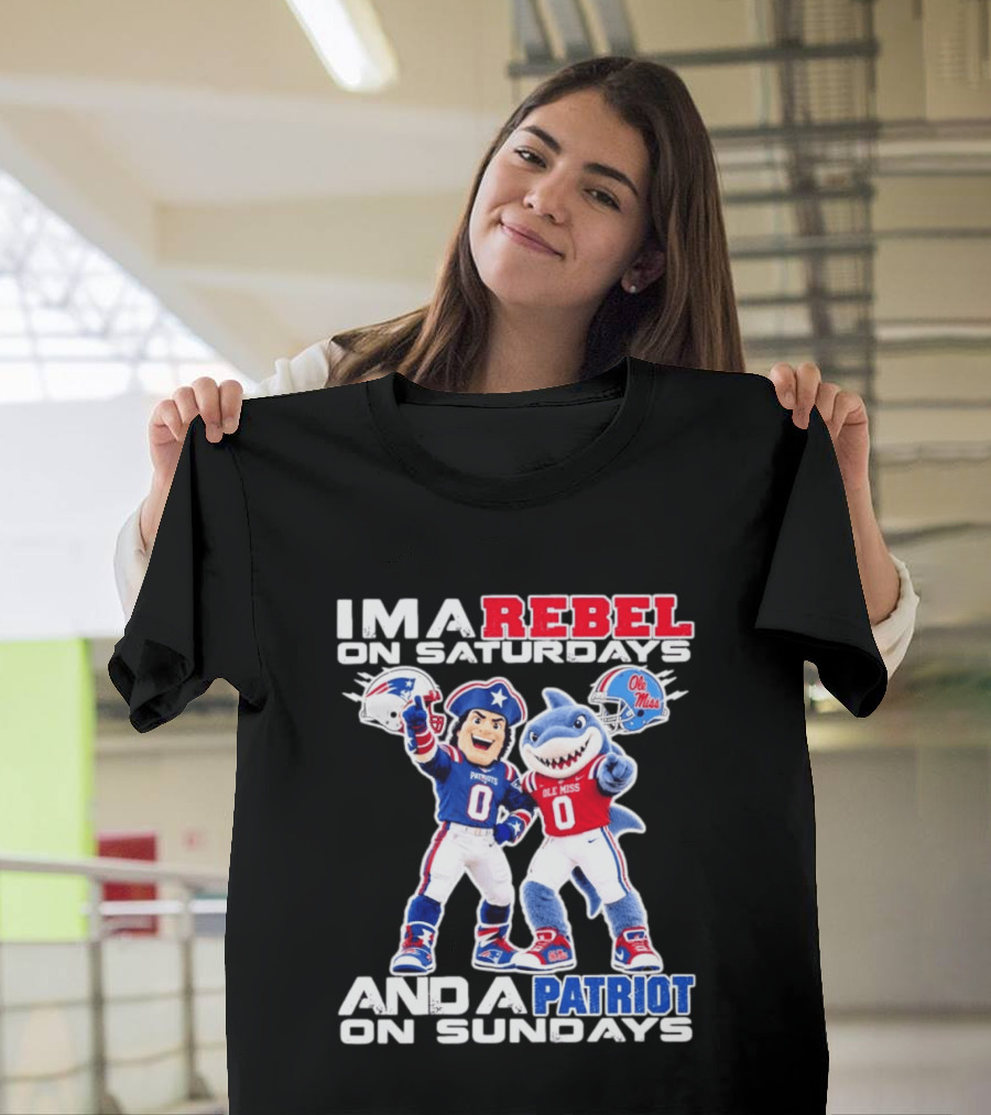 I'm A Rebel On Saturdays And A Patriot On Sundays Ole Miss And Patriots Football Mascots T-Shirt