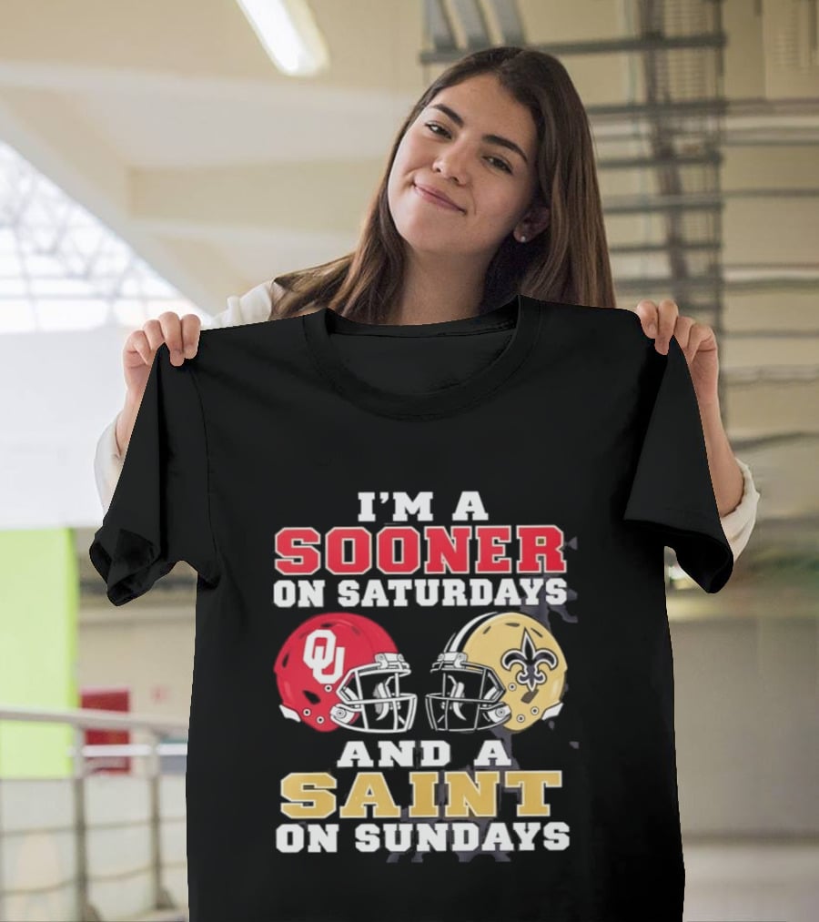 I'm A Sooner On Saturdays OU Helmet And A Saint On Sundays NFL Helmet T-Shirt