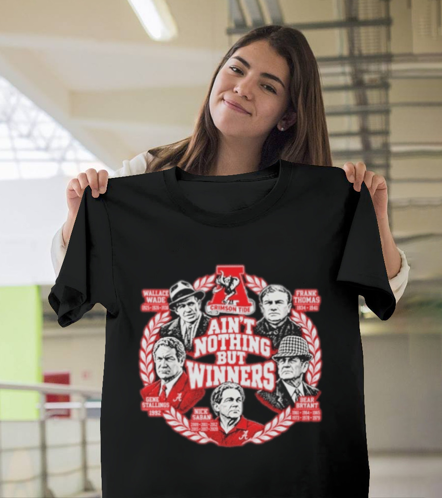 Wallace Wade Frank Thomas Gene Stallings Nick Saban Bear Bryant Ain't Nothing But Winners Crimson Tide T-Shirt