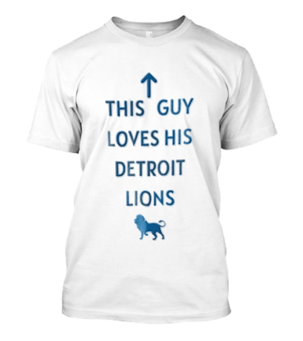 This Guy Loves His Detroit Lions Blue Lion T-Shirt