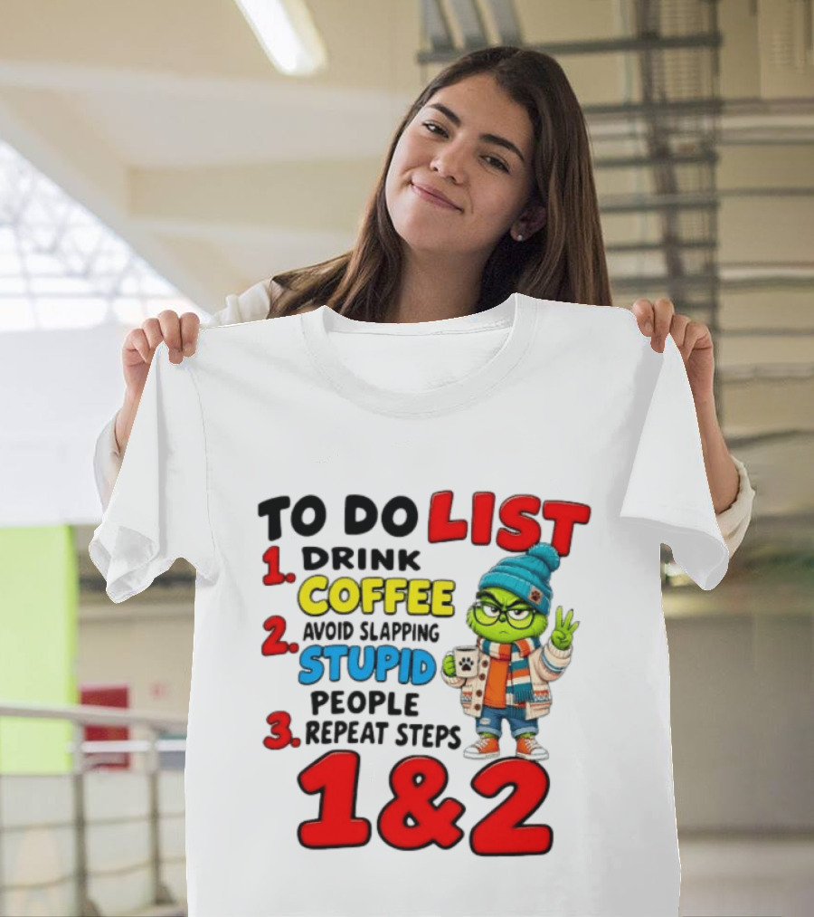 Grinch To Do List Coffee Avoid Slapping Stupid People 1 And 2 T-Shirt