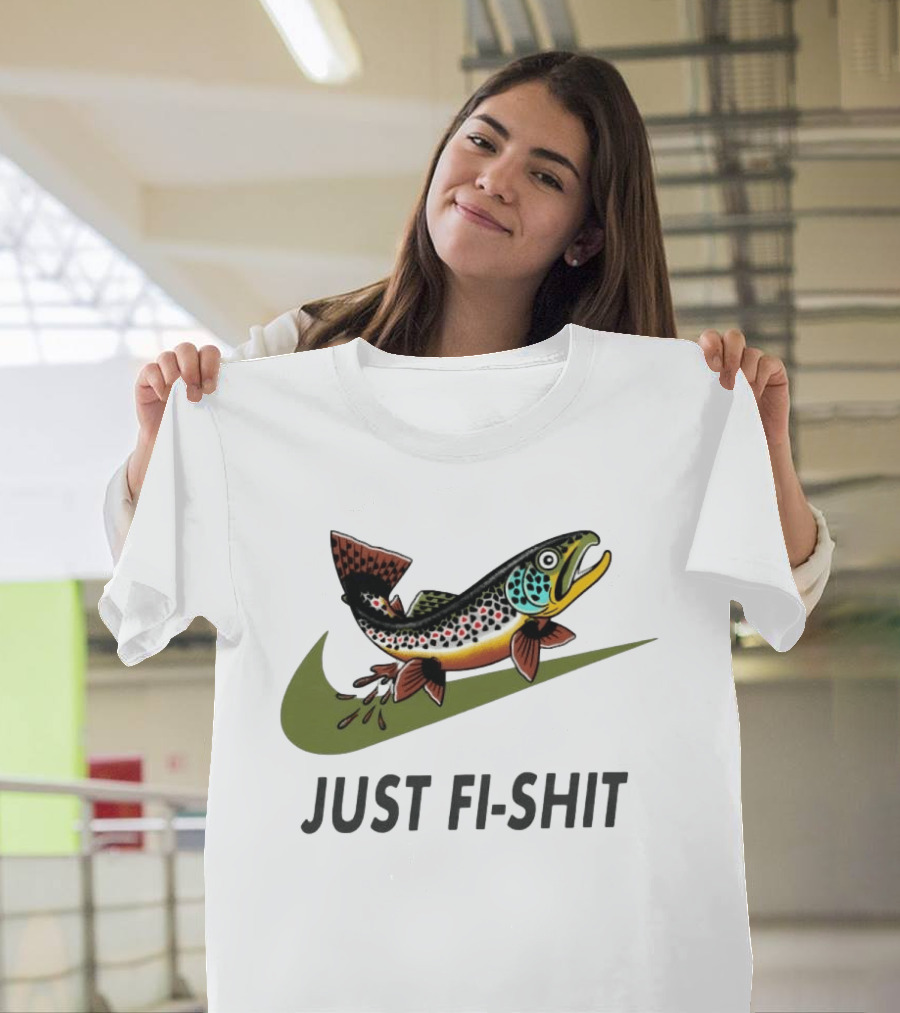 Nike Parody Just Fi Shit Trout Fish Fishing T-Shirt