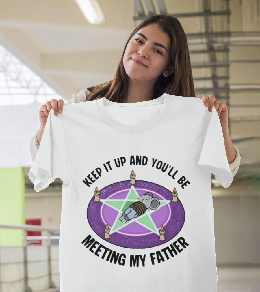 Keep It Up And You'll Be Meeting My Father Pentagram Ritual Elephant T-Shirt
