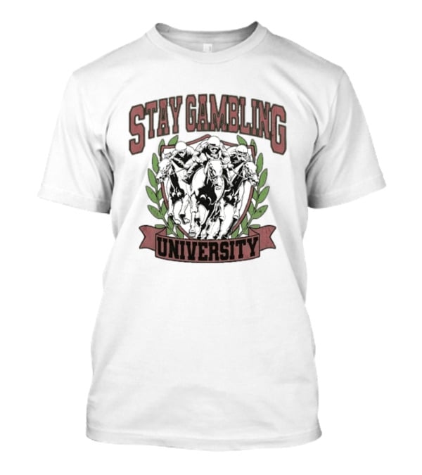 Stay Gambling University Horse Racing Competition T-Shirt
