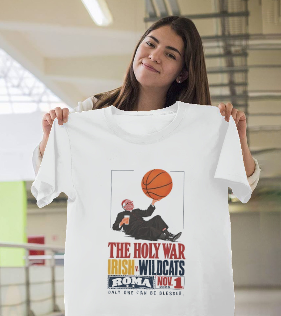 The Holy War Irish Vs Wildcats Roma 3 Only One Can Be Blessed T-Shirt