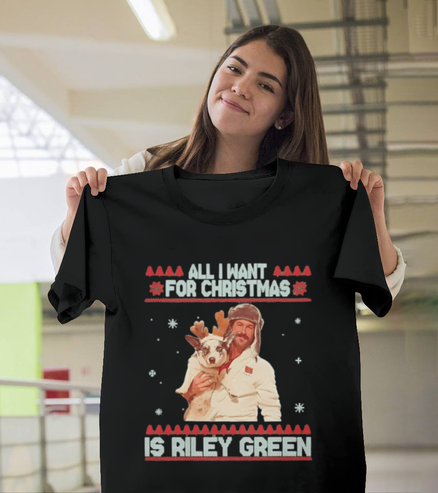 All I Want For Christmas Is Riley Green Festive Holiday Reindeer T-Shirt
