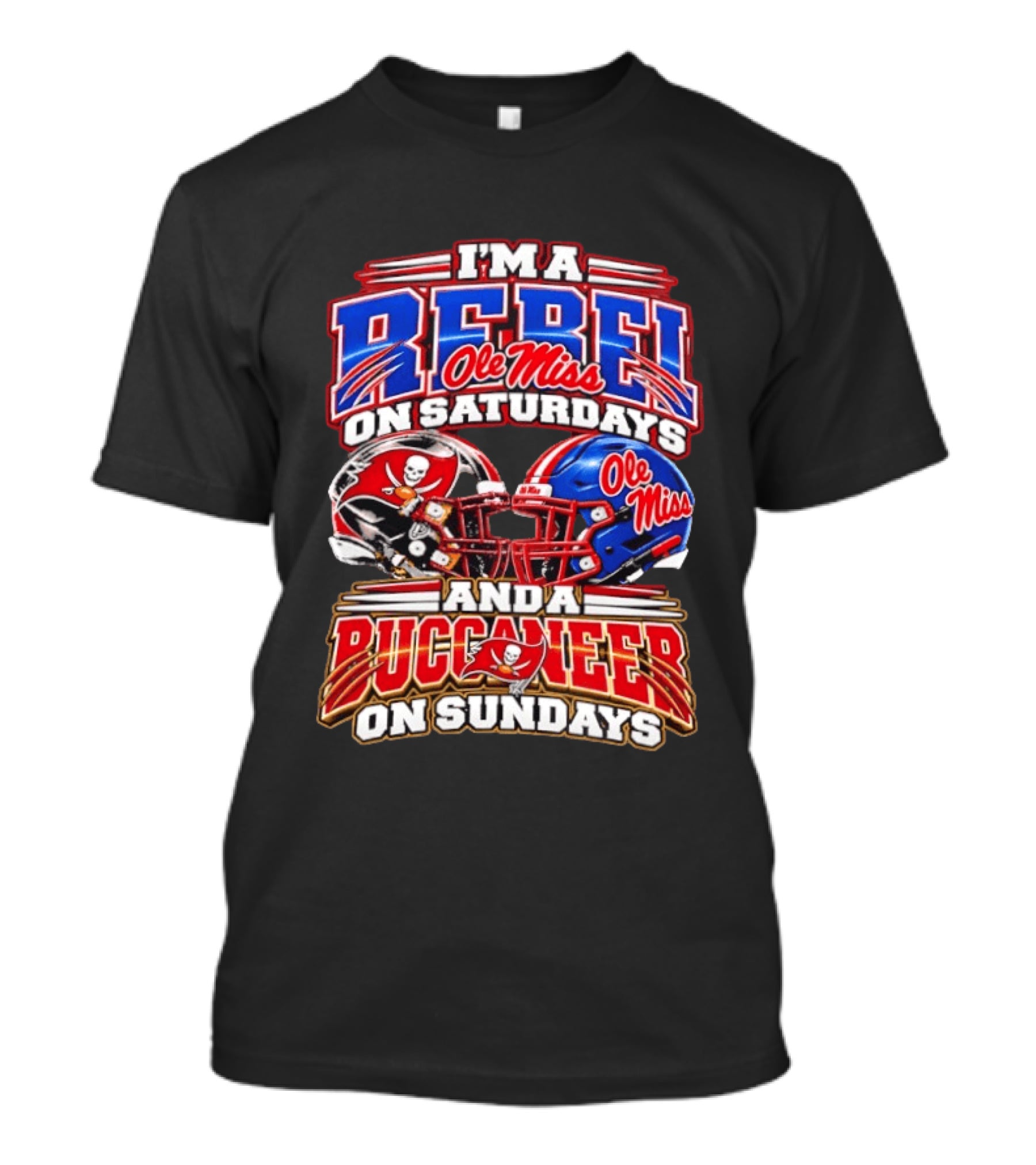 I'm A Rebel Ole Miss On Saturdays And A Buccaneer Tampa Bay On Sundays T-Shirt