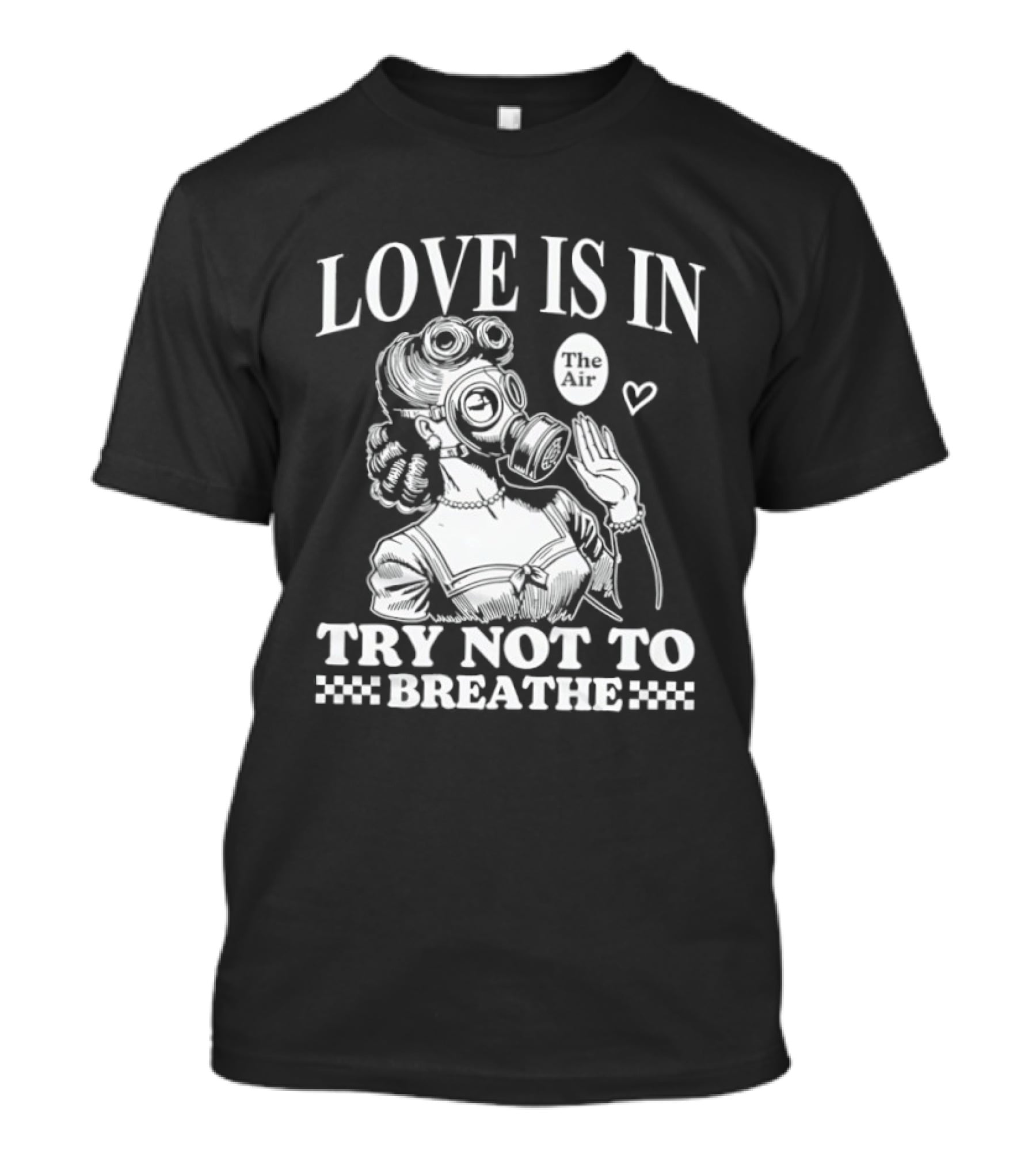 Love Is In The Air Try Not To Breathe Gas Mask Balloon Heart T-Shirt
