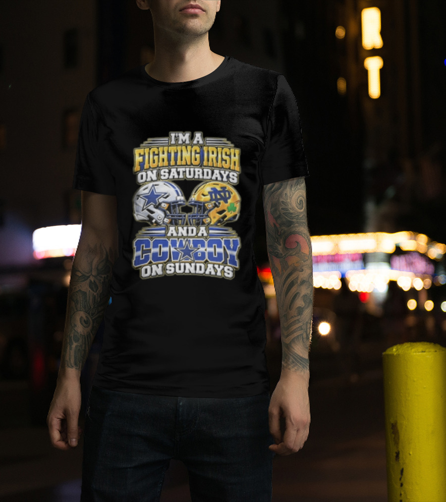 I'm A Fighting Irish On Saturdays And A Cowboy On Sundays T-Shirt