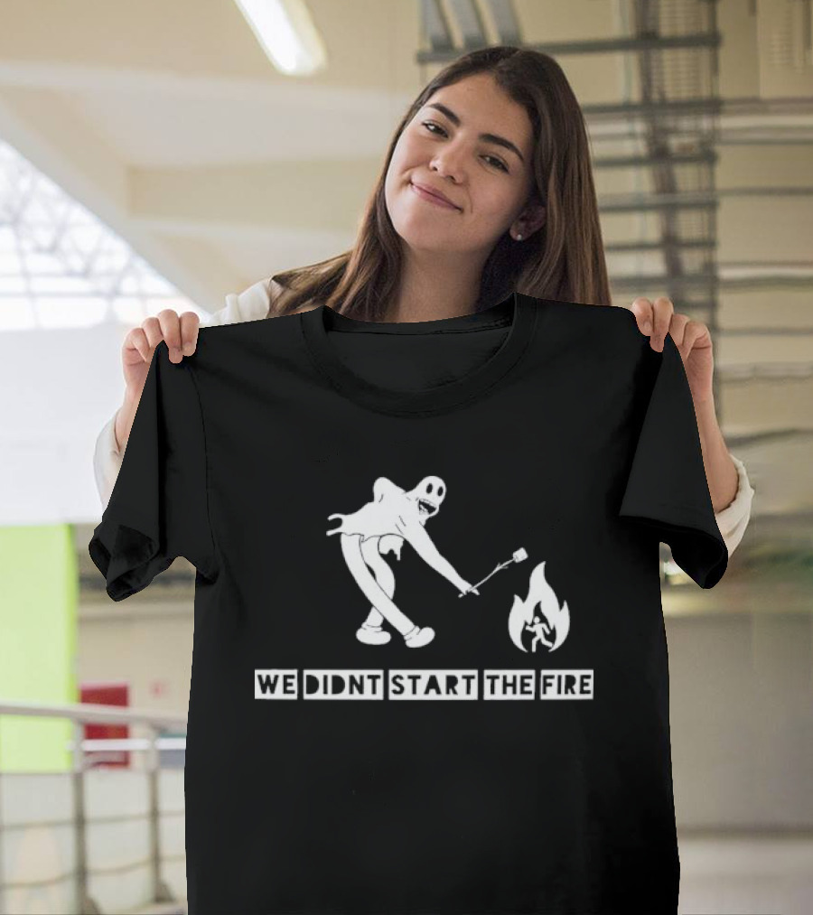 Original France We Didn't Start The Fire Marshmallow Roasting T-Shirt