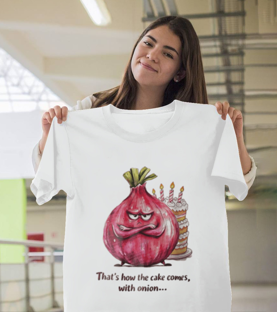 That's How The Cake Comes With Angry Red Onion T-Shirt