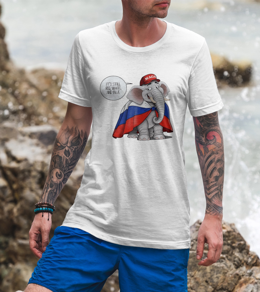 Elephant It's Still Red White And Blue MAGA T-Shirt