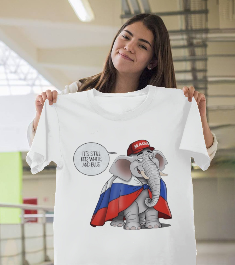 Elephant It's Still Red White And Blue MAGA T-Shirt