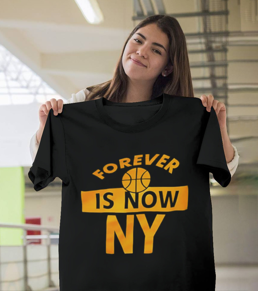 Knicks Forever Is Now NY Basketball T-Shirt