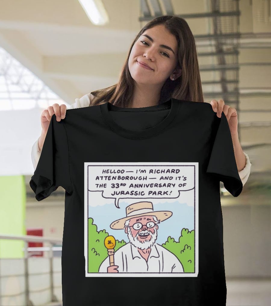 Hello I'm Richard Attenborough And It's The 33rd Anniversary Of Jurassic Park T-Shirt