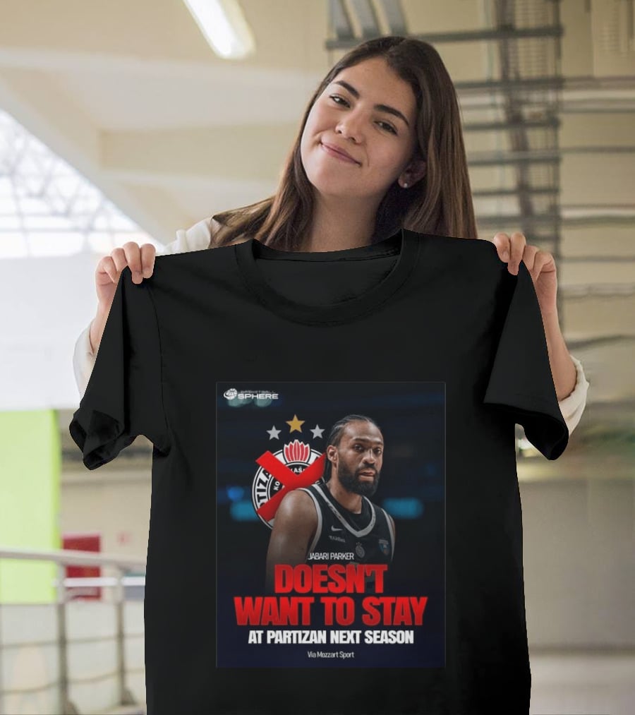 Jabari Parker Doesn't Want To Stay At Partizan Next Season Via Mozzart Sport T-Shirt