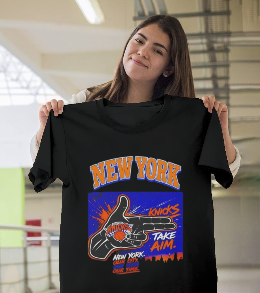 New York Knicks Take Aim Our City Our Team Our Time T-Shirt