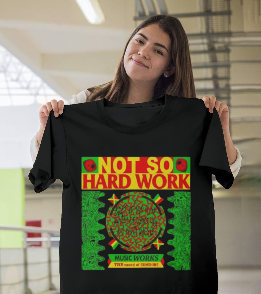 Not So Hard Work Music Works The Sound Of Sunshine T-Shirt