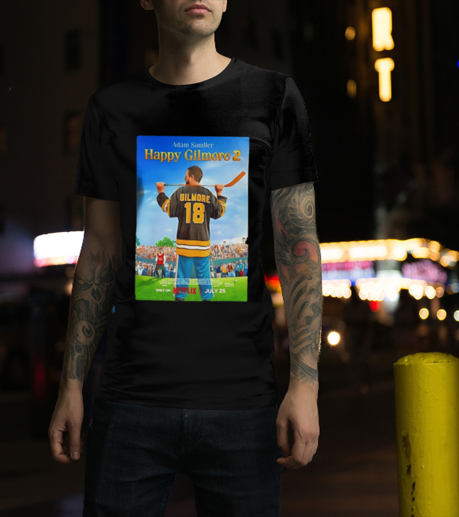 Adam Sandler Happy Gilmore 2 Movie Only On Netflix July 25 T-Shirt