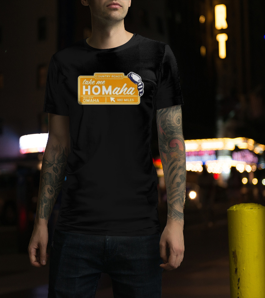 Take Me Homaha Country Roads Next Stop Omaha 980 Miles Sign T-Shirt