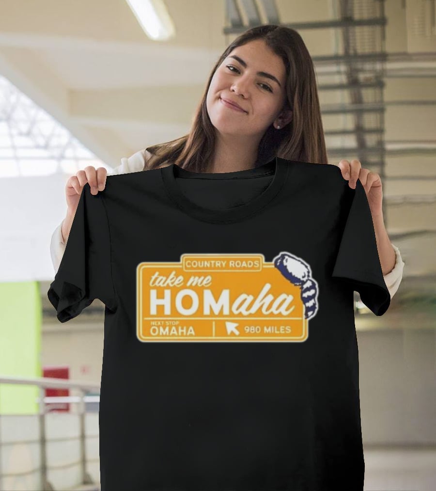Take Me Homaha Country Roads Next Stop Omaha 980 Miles Sign T-Shirt