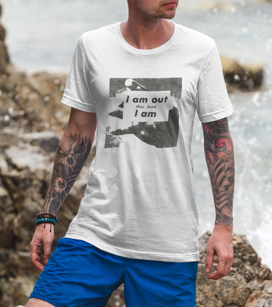 I Am Out Therefore I Am Torn Distressed Text Texture T-Shirt