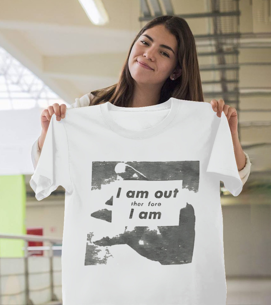 I Am Out Therefore I Am Torn Distressed Text Texture T-Shirt