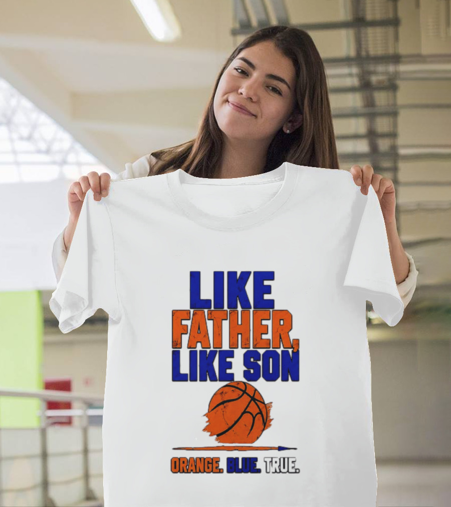 New York Knicks Basketball Like Father Like Son Orange Blue True 2026 Edition T-Shirt