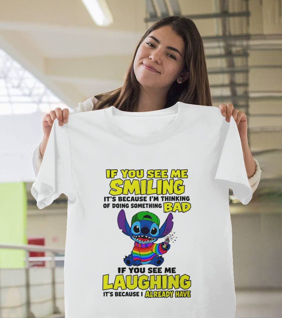 If You See Me Smiling It's Because I'm Thinking Of Doing Something Bad If You See Me Laughing It's Because I Already Have Stitch Disney T-Shirt
