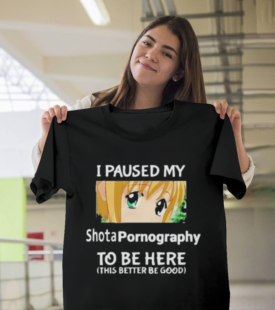 I Paused My Shota Pornography To Be Here Anime Meme T-Shirt
