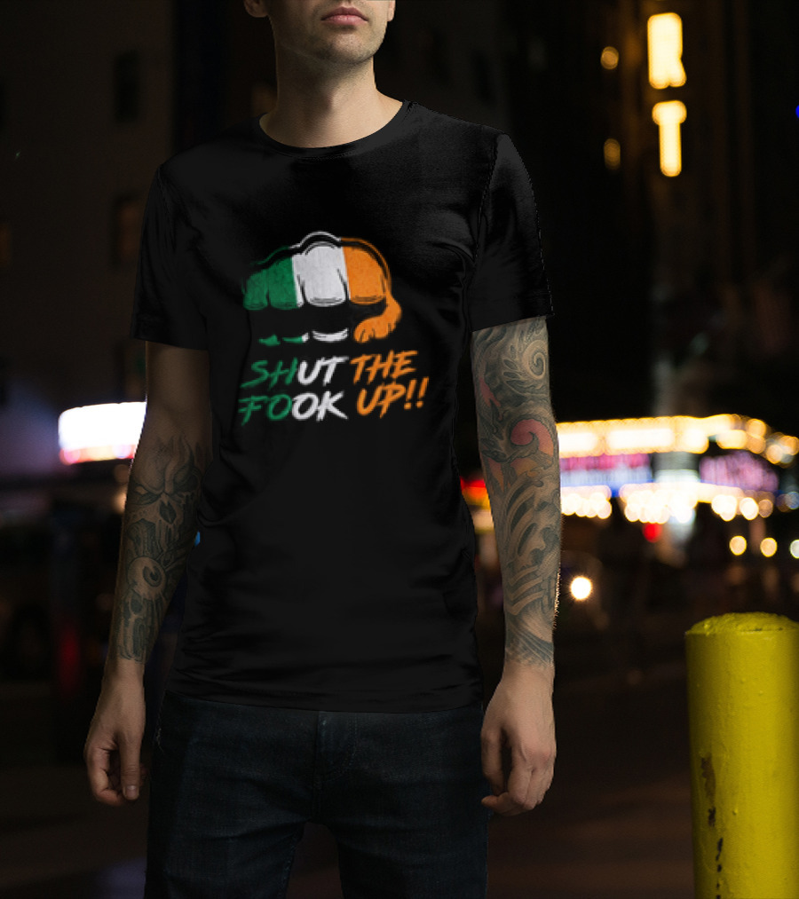 Conor McGregor Shut The Fook Up Ireland Flag Hat T-Shirt