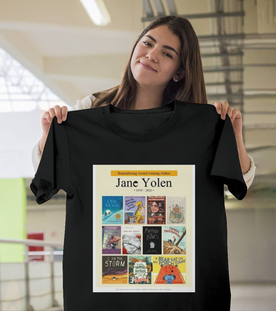Remembering Award Winning Author Jane Yolen Owl Moon How Do Dinosaurs Go To School The Devil's Arithmetic Mapping The Bones 1939 2026 T-Shirt