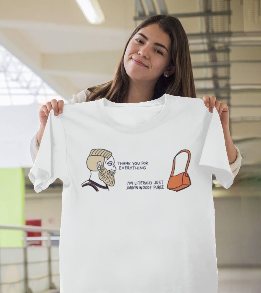 Thank You For Everything I'm Literally Just Jordyn Woods Purse Beard Head Orange Bag T-Shirt
