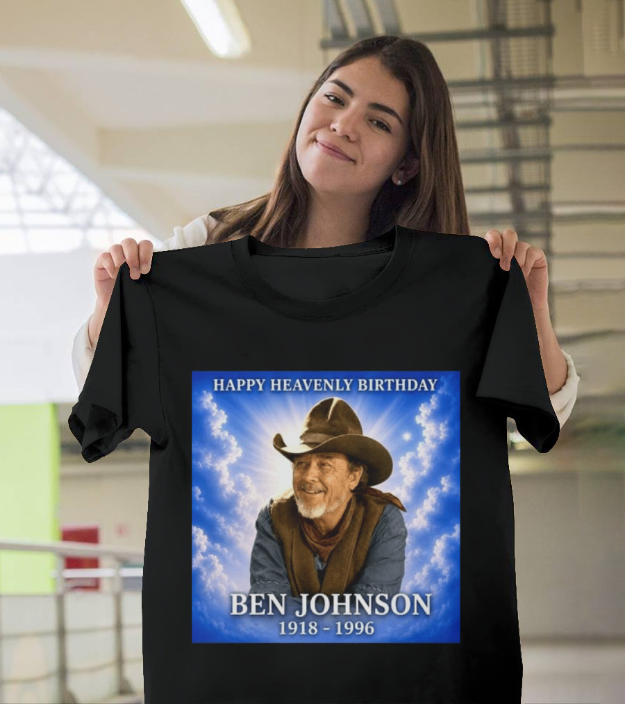 Happy Heavenly Birthday Ben Johnson 1918 1996 Cowboy T-Shirt