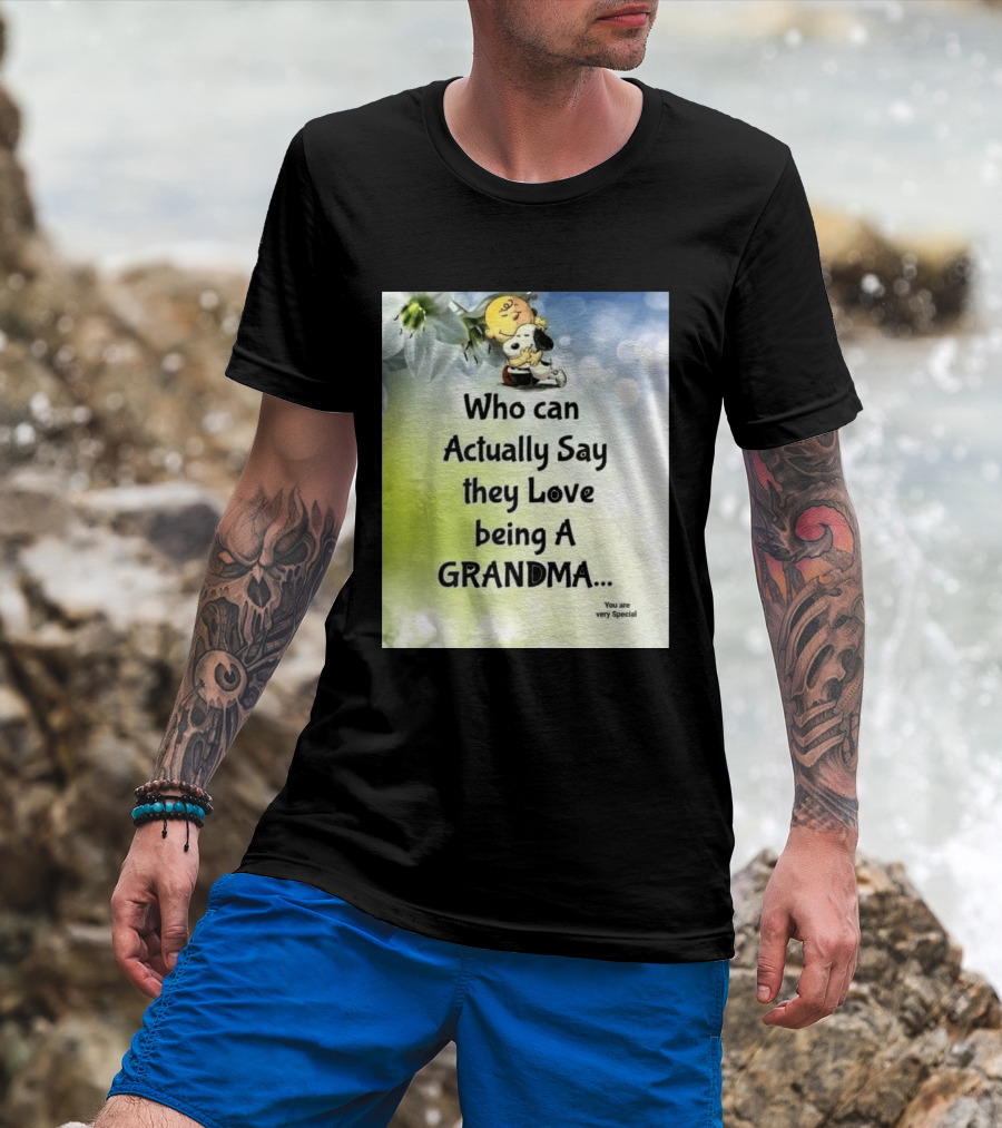 Snoopy Hug Charlie Brown Who Can Actually Say They Love Being A Grandma You Are Very Special T-Shirt