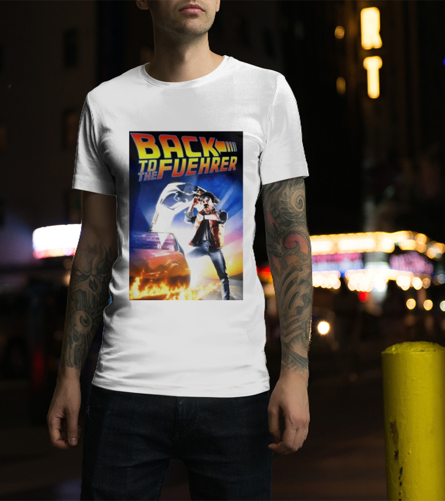 Back To The Fuehrer Adolf Hitler T-Shirt