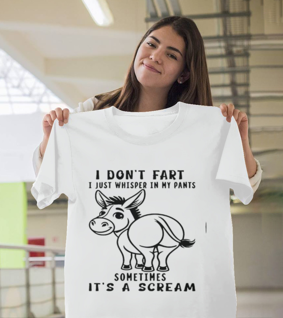 Donkey I Don't Fart I Just Whisper In My Pants Sometimes It's A Scream T-Shirt
